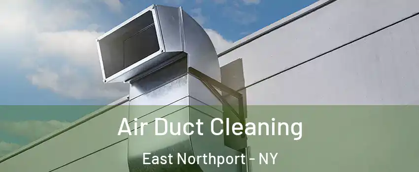  Air Duct Cleaning East Northport - NY