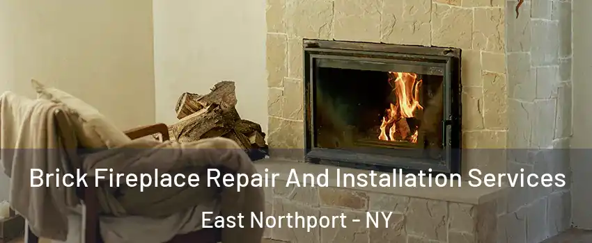  Brick Fireplace Repair And Installation Services East Northport - NY