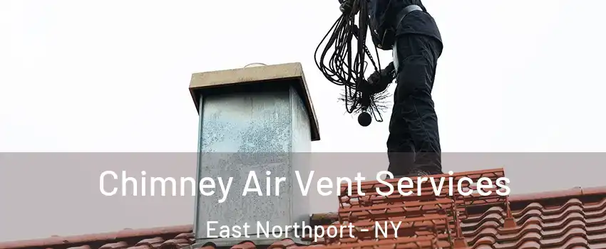  Chimney Air Vent Services East Northport - NY