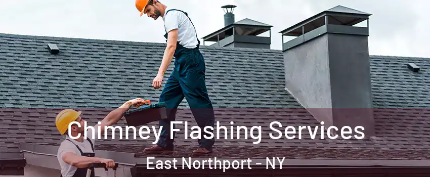  Chimney Flashing Services East Northport - NY