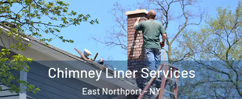  Chimney Liner Services East Northport - NY