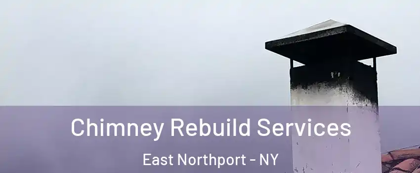  Chimney Rebuild Services East Northport - NY