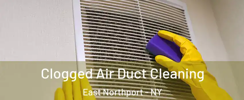 Clogged Air Duct Cleaning East Northport - NY