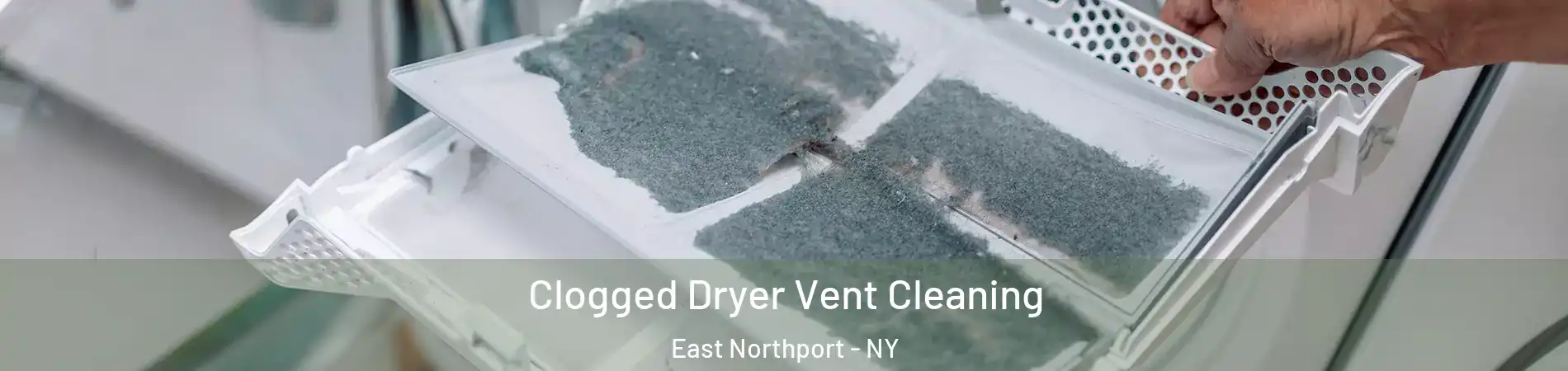  Clogged Dryer Vent Cleaning East Northport - NY