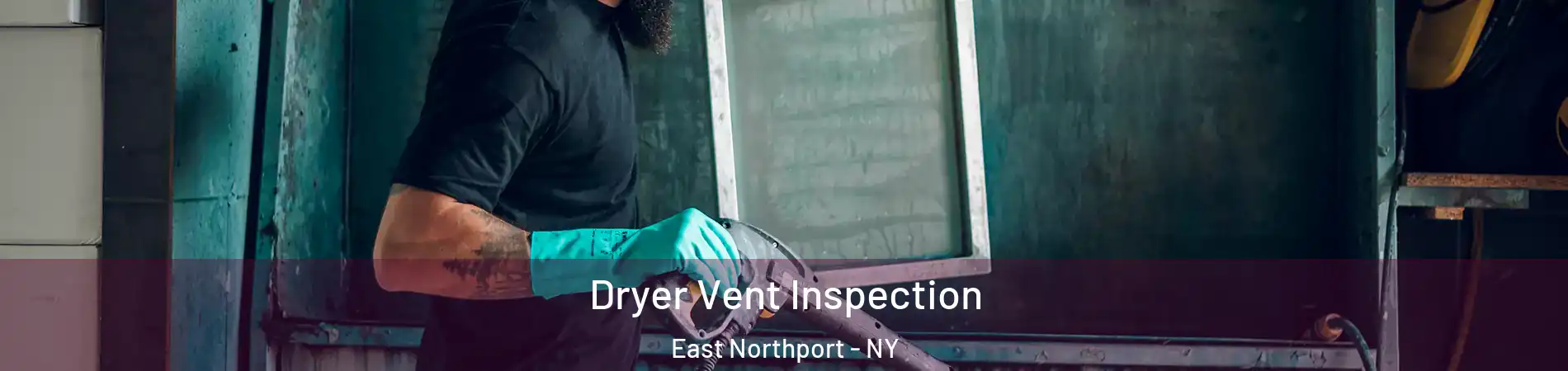  Dryer Vent Inspection East Northport - NY