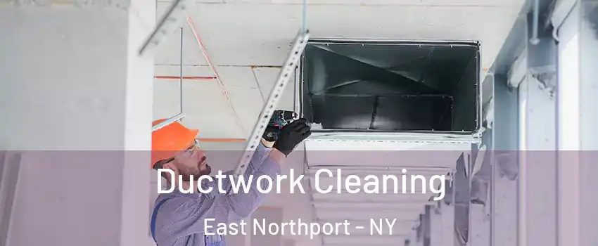  Ductwork Cleaning East Northport - NY