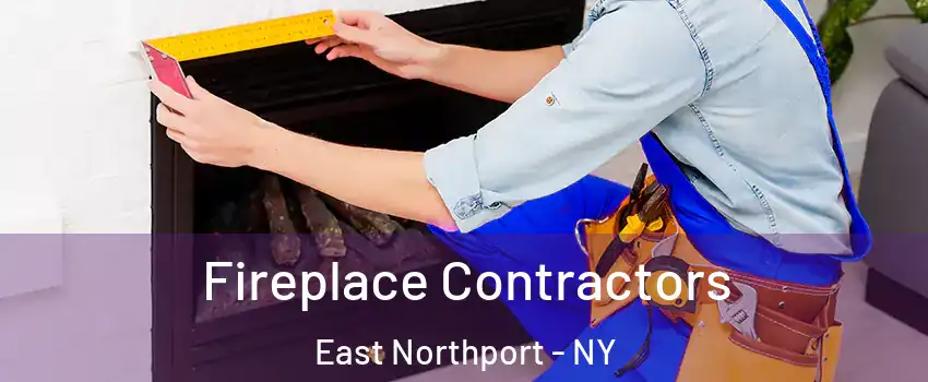  Fireplace Contractors East Northport - NY