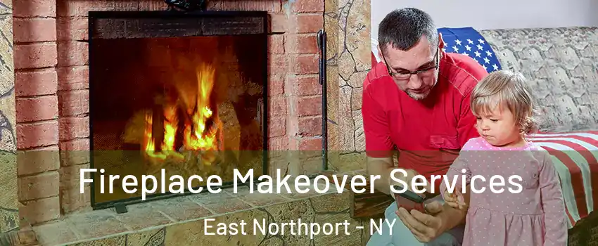  Fireplace Makeover Services East Northport - NY