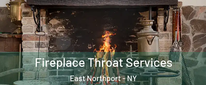  Fireplace Throat Services East Northport - NY