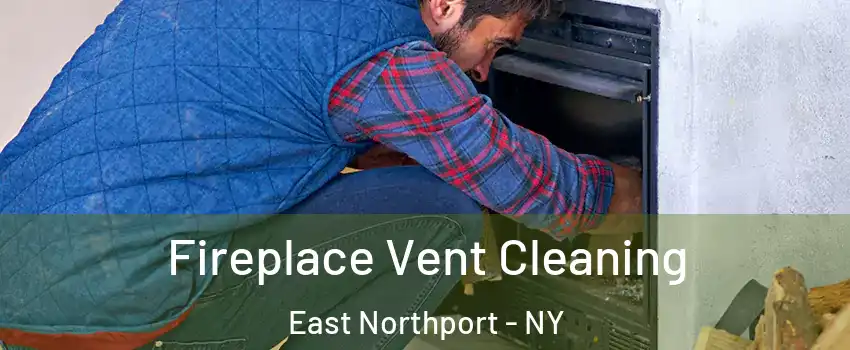  Fireplace Vent Cleaning East Northport - NY