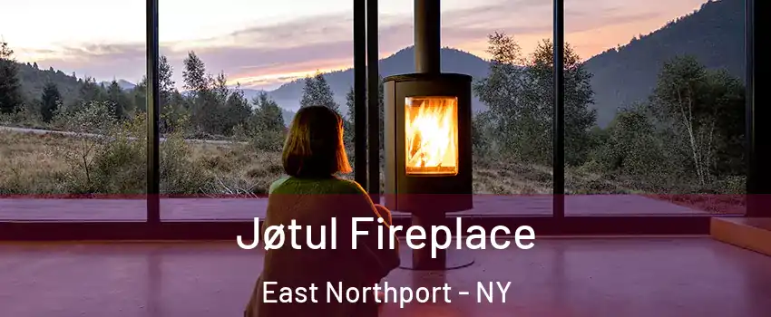  Jøtul Fireplace East Northport - NY