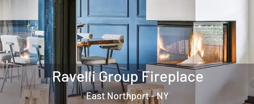  Ravelli Group Fireplace East Northport - NY