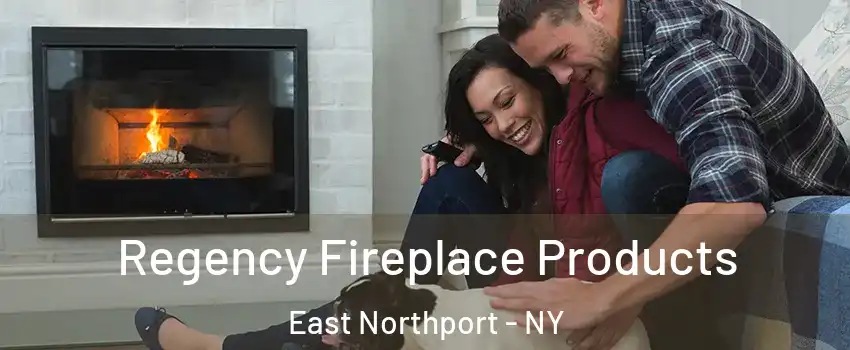  Regency Fireplace Products East Northport - NY