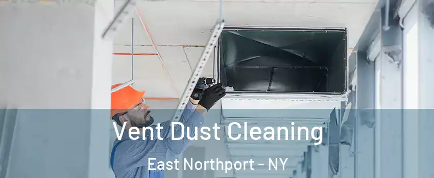  Vent Dust Cleaning East Northport - NY
