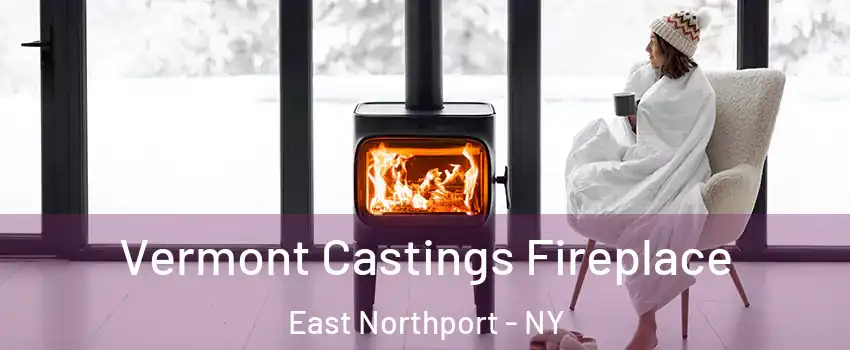  Vermont Castings Fireplace East Northport - NY