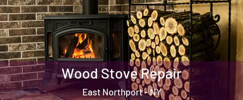  Wood Stove Repair East Northport - NY